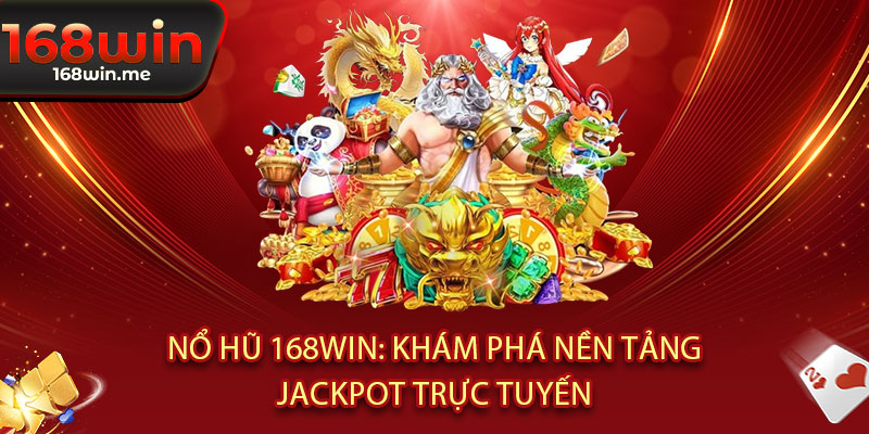 Nổ Hũ 168WIN - Quay là nổ, nổ là trúng lớn! Jackpot khủng chờ đợi 2 Nổ Hũ 168WIN: Khám Phá Nền Tảng Jackpot Trực Tuyến
