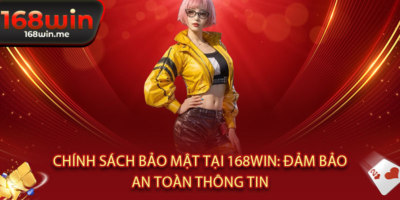 Chính Sách Bảo Mật 168WIN - Bảo mật tuyệt đối, thông tin an toàn - Cược ngay không lo 1 Chính Sách Bảo Mật tại 168WIN: Đảm bảo An Toàn Thông Tin