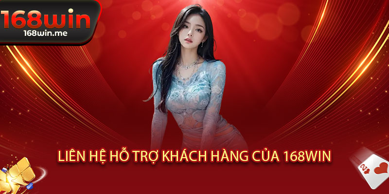 Liên Hệ 168WIN - Kết nối đẳng cấp, hỗ trợ 24/7, giải đáp mọi lúc 2 Liên hệ hỗ trợ khách hàng của 168WIN