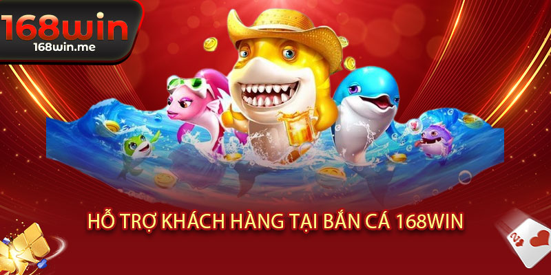 Bắn Cá 168WIN - Rồng biển tung hoành, bắn phát đổi đời 3 Hỗ trợ khách hàng tại Bắn Cá 168WIN