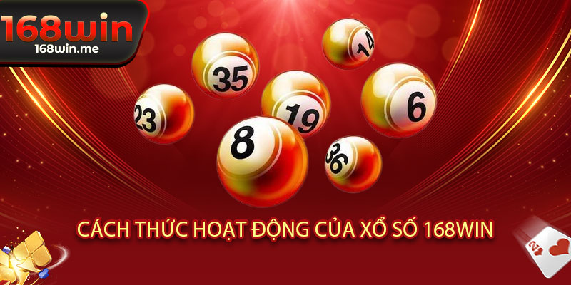 Xổ Số 168WIN - Mua 1 vé được 10 niềm vui! Jackpot khủng chờ bạn rinh về 3 Cách thức hoạt động của Xổ Số 168WIN