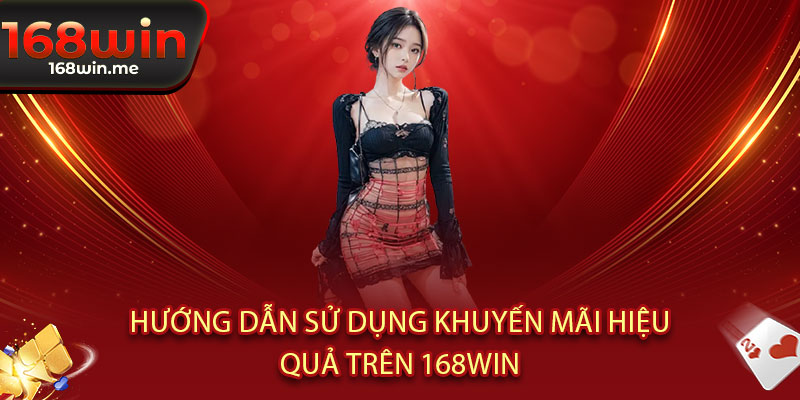Khuyến Mãi 168WIN - Ưu đãi bùng nổ, thưởng nạp lên đến 188% 3 Hướng dẫn sử dụng khuyến mãi hiệu quả trên 168WIN
