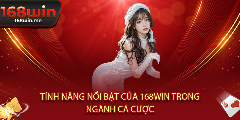 Giới Thiệu 168WIN - Đỉnh cao cá cược, thắng lớn đổi đời 2 Tính Năng Nổi Bật Của 168WIN Trong Ngành Cá Cược